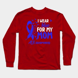 Als Awareness I Wear Blue For My Mom Als Mother Als Mom Long Sleeve T-Shirt